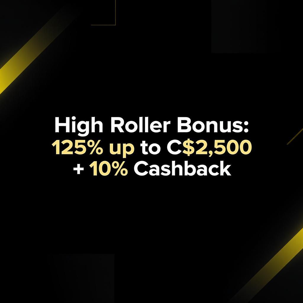 High Roller Bonus: 125% up to C$2,500 + 10% Cashback