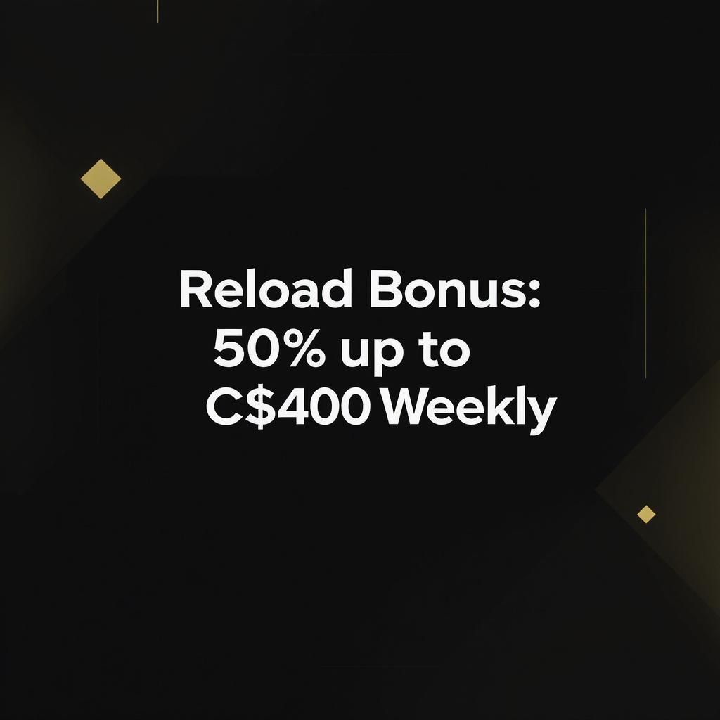 Reload Bonus: 50% up to C$400 Weekly